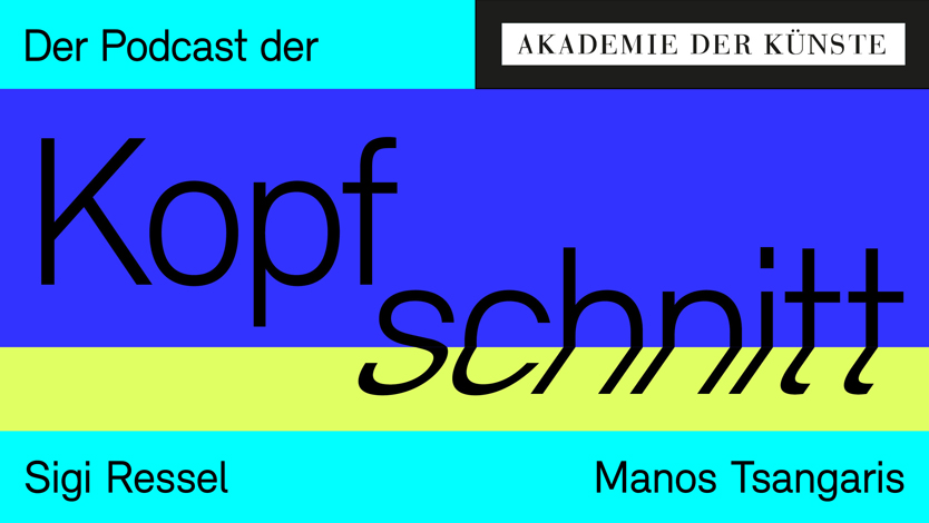 Kopfschnitt – der Podcast der Akademie der Künste